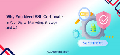 Why You Need SSL Certificate in Your Digital Marketing Strategy and UX